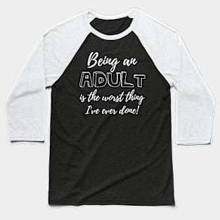 Being Adult Worst Thing 18th Birthday Baseball T-Shirt